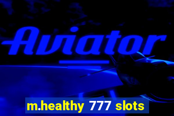 m.healthy 777 slots